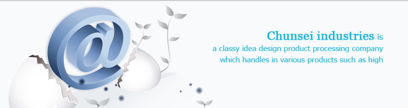 Chunsei industries is a classy idea design product processing company which handles in various products such as high